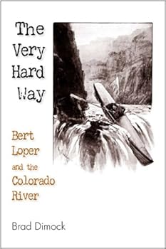 Hardcover The Very Hard Way: Bert Loper and the Colorado River Book
