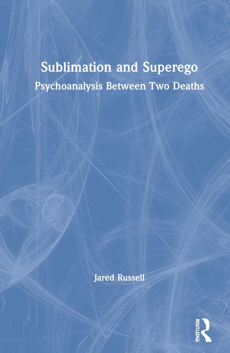 Sublimation and Superego: Psychoanalysis Between Two Deaths