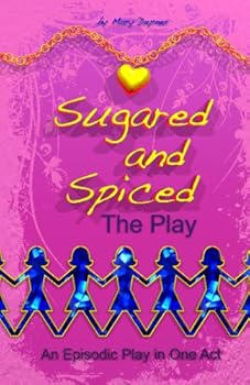Paperback Sugared and Spiced the Play: An Episodic Play in One Act Book