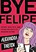 Bye Felipe: Disses, Dick Pics, and Other Delights of Modern Dating