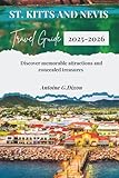 St. Kitts And Nevis Travel Guide 2025-2026: Discover Memorable Attractions & Concealed Treasures