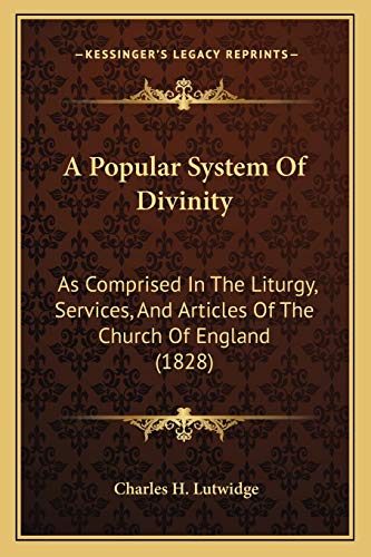 A Popular System Of Divinity: As Comprised In The Liturgy, Services, And Articles Of The Church Of England (1828)