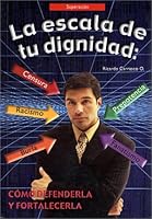 La Escala de tu Dignidad (The Scale of your Dignity) 9685368376 Book Cover