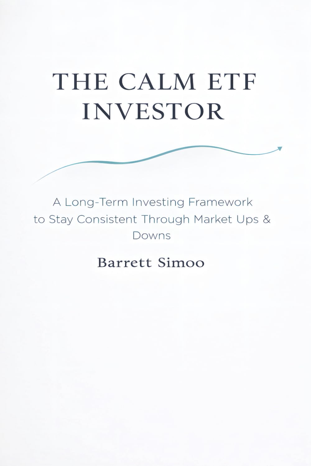 The Calm ETF Investor: A long-term investing framework to stay consistent through market ups and downs