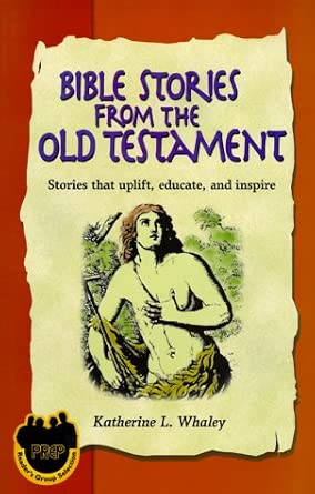 Bible Stories from the Old Testament: Sotirs That Uplift, Educate, and Inspire book cover