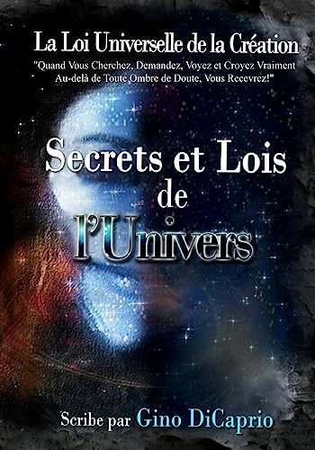 Secrets et Lois de l'Univers (La Loi Universelle de la Création, Chroniques) (French Edition)