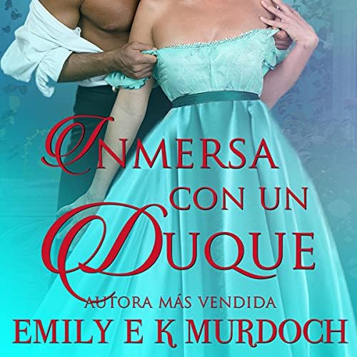 Inmersa con un Duque: Deslumbrantes Regentes