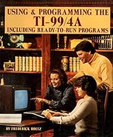 Using & programming the TI-99/4A, including ready-to-run programs 0830616209 Book Cover