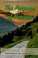 The Purpose of Pursuit: Making the Most of Your Journey 1515062120 Book Cover