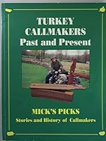 Turkey Callmakers Past And Present: Micks Picks 0964016400 Book Cover