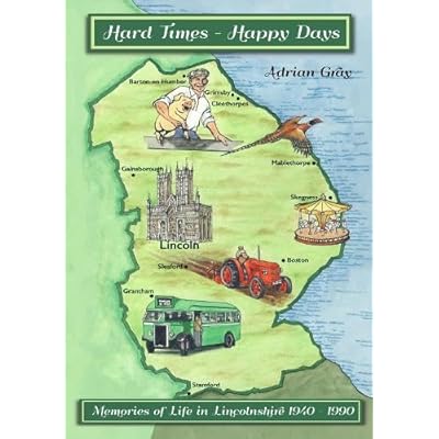 Hard Times, Happy Days, Life in Lincolnshire 1940 - 1990