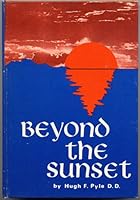 BEYOND THE SUNSET by Hugh F. Pyle, D.D. B0014CLDWC Book Cover