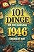 101 Dinge, die der Jahrgang 1946 überlebt hat: Erinnerungen aus einer anderen Zeit – das humorvolle Geschenk zum 80. Geburtstag