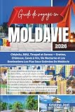 Guide de voyage en Moldavie 2026: Chișinău, Bălți, Tiraspol et Soroca...