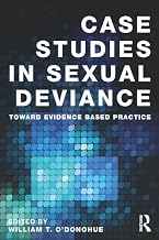 Case Studies in Sexual Deviance: Toward Evidence Based Practice (International Perspectives on Forensic Mental Health)