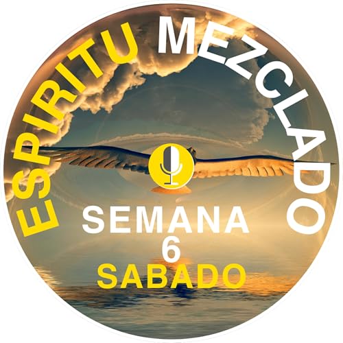 Espiritu Mezclado Semana 6 Sabado