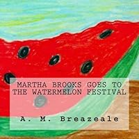 Martha Brooks Goes to the Watermelon Festival 1490510672 Book Cover