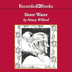 Sister Water Audiobook By Nancy Willard cover art