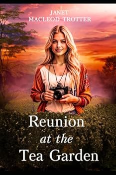 REUNION AT THE TEA GARDEN: A dramatic and poignant finale to the India Tea Series: Book 5