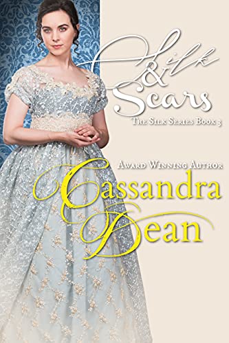 Silk & Scars (The Silk Series Book 3): An Early Victorian Grumpy Sunshine Historical Romance