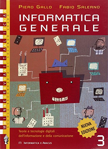  Informatica generale. Indirizzo Informatica e Abacus. Per le Scuole superiori
