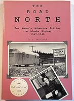 The Road North: A Woman's Adventure Driving the Alaska Highway 1947-1948 0936425105 Book Cover