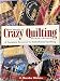 The Magic of Crazy Quilting: A Complete Resource for Embellished Quilting
