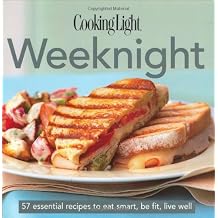 Cooking Light Cook's Essential Recipe Collection Weeknight 57 essential recipes to eat smart, be fit, live well