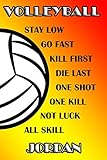 jordan 9 low white  Volleyball Stay Low Go Fast Kill First Die Last One Shot One Kill Not Luck All Skill Jordan: College Ruled  Composition Book