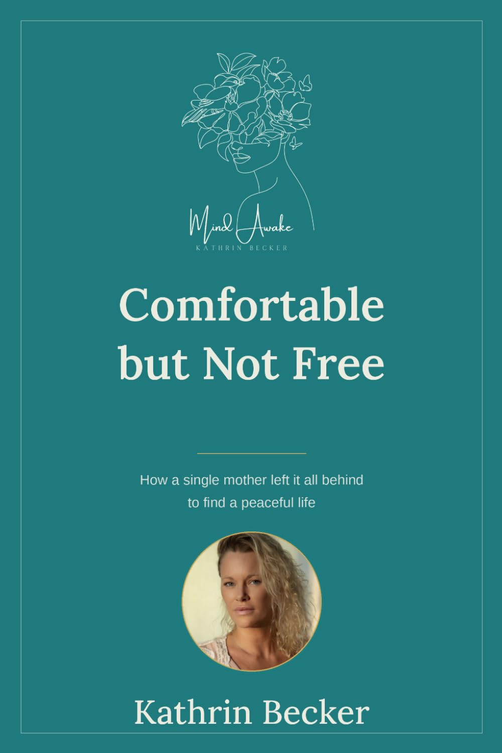 Comfortable but Not Free: How a Single Mother Left It All Behind to Find a Peaceful Life