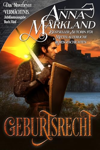 Geburtsrecht: Eine feurige mittelalterliche Romanze (Das Montbryce-Vermächtnis 5)