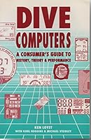 Dive Computers: A Consumer's Guide to History, Theory, and Performance 0922769095 Book Cover