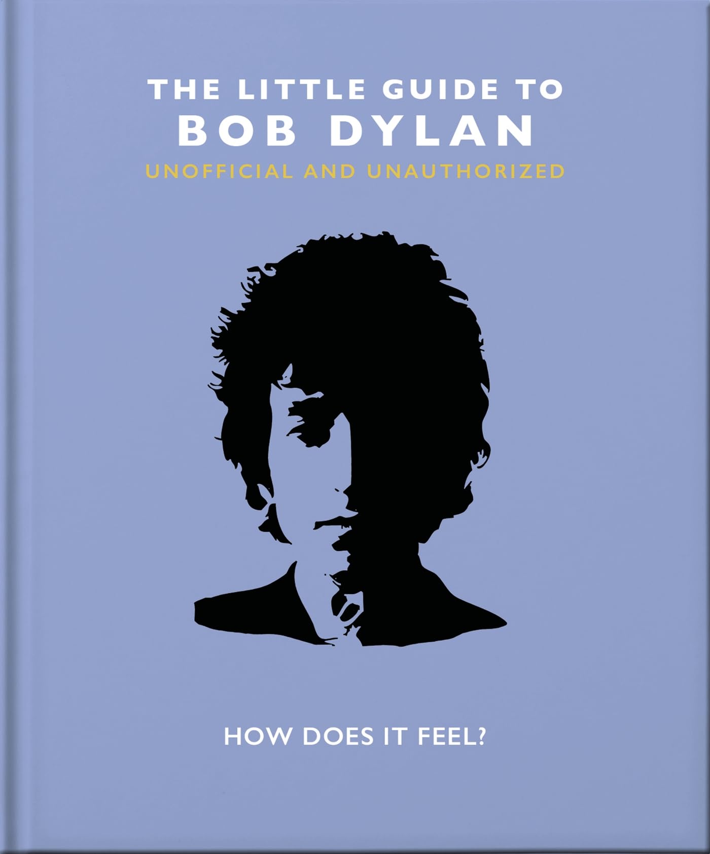 Little Guide to Bob Dylan : How Does It Feel? by OH (2022, Hardcover)