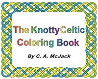 The Knotty Celtic Coloring Book 1733630864 Book Cover