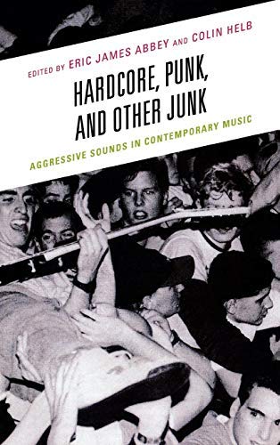[Hardcore, Punk, and Other Junk: Aggressive Sounds in Contemporary Music] [By: x] [March, 2014]