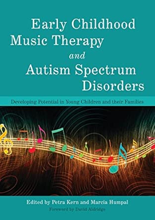 Early Childhood Music Therapy and Autism Spectrum Disorders: Developing Potential in Young Children and their Families book cover