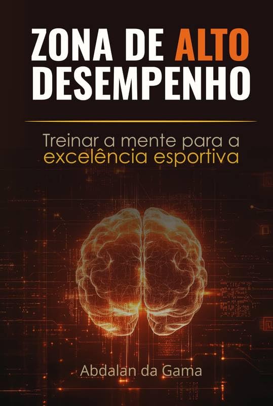 Zona de alto desempenho: Treinar a mente para a excelência esport...
