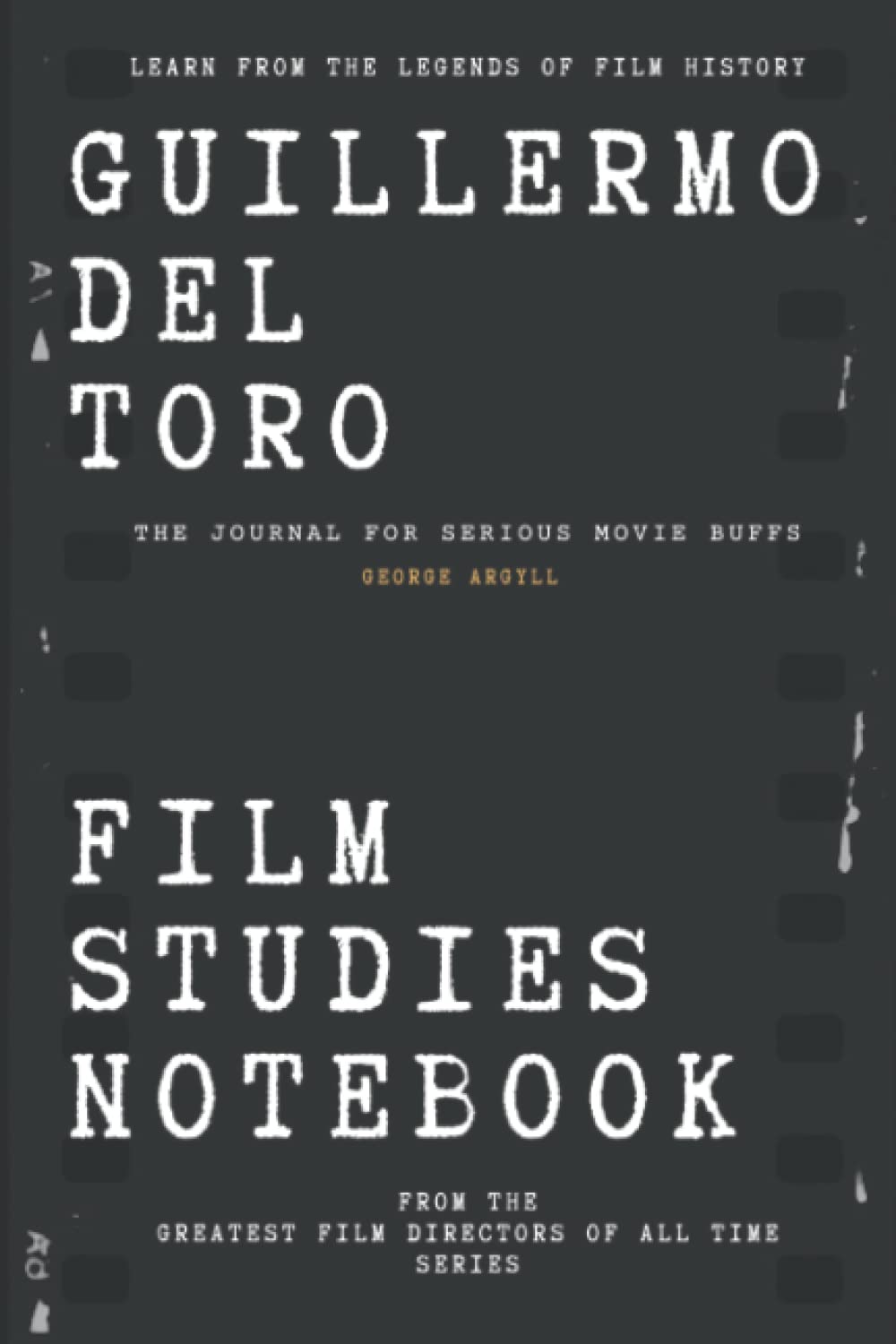 Guillermo del Toro Film Studies Notebook: The Journal for Serious Movie Buffs