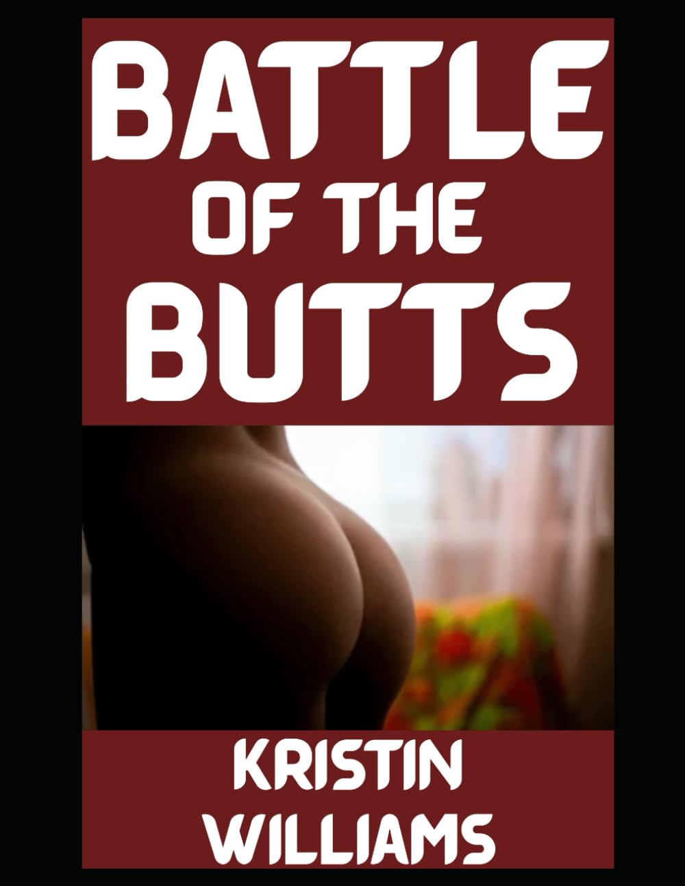 Battle of the Butts: One Friendship, Two Sets of Cheeks, and a Whole Lot of Naked Nonsense!: 20 (The Nude Living Chronicles)
