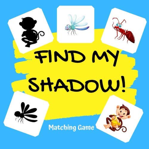 FIND MY SHADOW!: Matching Game for toddlers 4-6 years old.