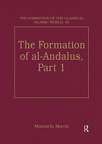 The Formation of al-Andalus, Part 1: History and Society (The Formation of the Classical Islamic World)