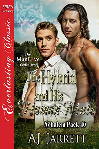 The Hybrid and His Human Mate [Nehalem Pack 40] (Siren Publishing Everlasting Classic ManLove) (English Edition) - Jarrett, AJ
