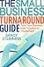 The Small Business Turnaround Guide: Take Your Business from Troubled to Triumphant