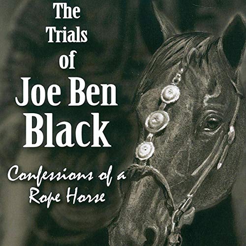 The Trials of Joe Ben Black: Confessions of a Rope Horse by Michael Johnson episode artwork