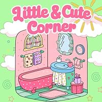 little & cute corner: Coloring Book for Adults and Teens, Super Cute Designs of Spaces for Relaxation (Bold & Easy Designs for Adults and Kids) B0D7WLZT4B Book Cover