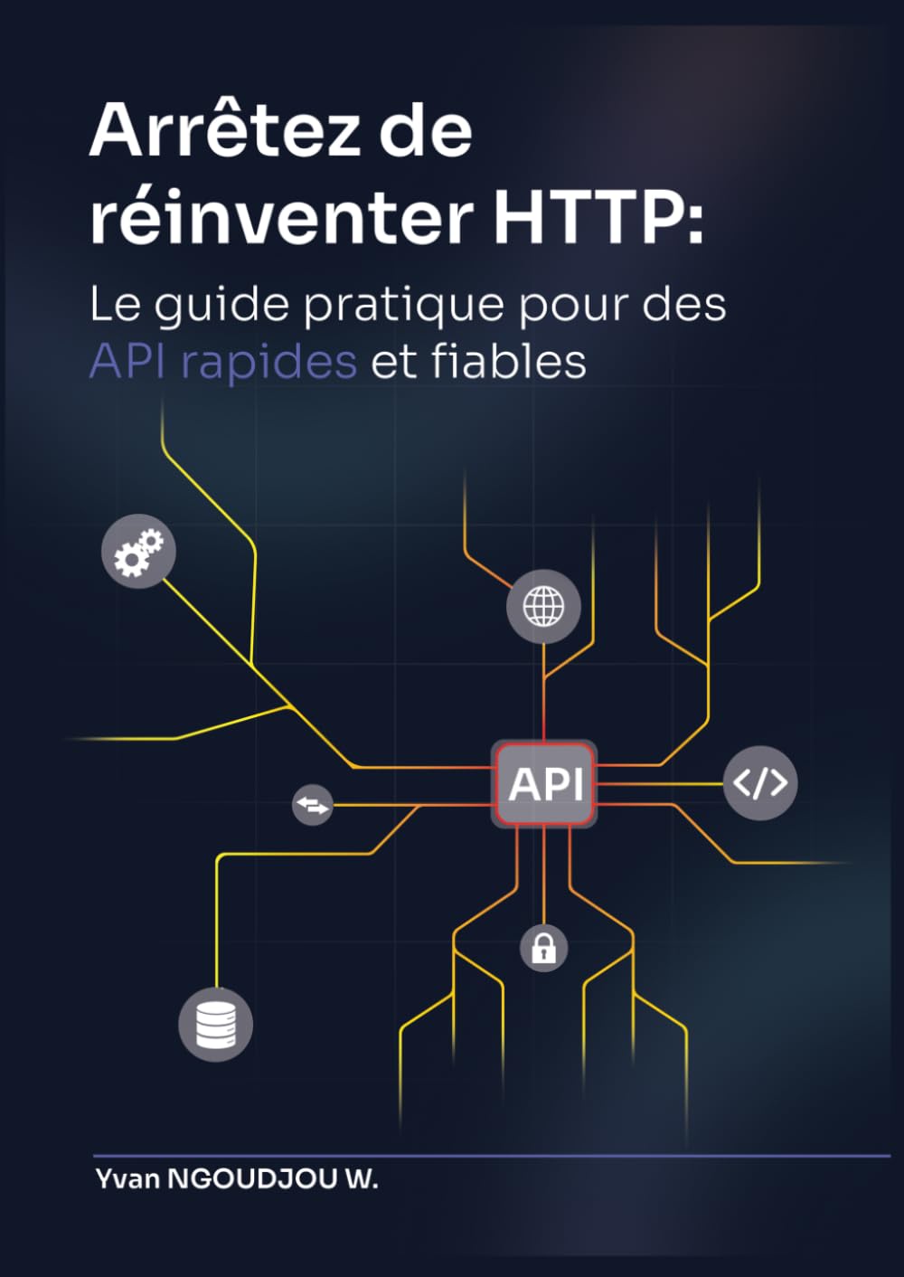 Arrêtez de réinventer HTTP: Le guide pratique pour des APIs rapides et fiables