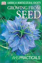 American Horticultural Society Practical Guides: Growing From Seed (AHS Practical Guides)