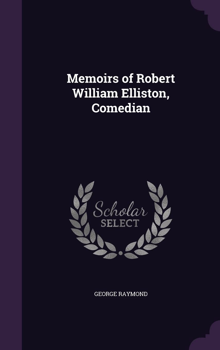 Memoirs of Robert William Elliston, Comedian