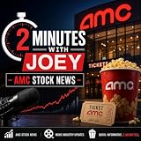 2 Minutes with Joey - AMC Stock News