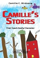 Camille's Stories: That Teach Godly Character 1451594623 Book Cover